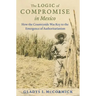 The Logic of Compromise in Mexico: How the Countryside Was Key to the Emergence of Authoritarianism