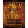 General History of the Robberies & Murders of the Most Notorious Pirates