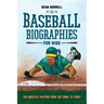 Baseball Biographies for Kids: The Greatest Players from the 1960s to Today