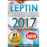 Leptin Resistance: Get Healthy Now: How to get permanent weight loss, cure obesity, control your hormones and live healthy