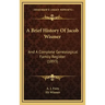A Brief History Of Jacob Wismer: And A Complete Genealogical Family Register (1893)