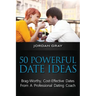 50 Powerful Date Ideas: Brag-Worthy, Cost Effective Dates From A Professional Dating Coach