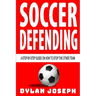 Soccer Defending: A Step-by-Step Guide on How to Stop the Other Team