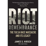 Riot and Remembrance: America's Worst Race Riot and Its Legacy