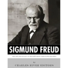 Sigmund Freud: The Life and Legacy of History's Most Famous Psychiatrist