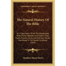 The Natural History of the Bible: Or a Description of All the Quadrupeds, Birds, Fishes, Reptiles, and Insects, Trees, Plants, Flowers, Gums, and Prec