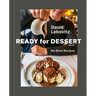 Ready for Dessert, Revised: My Best Recipes [A Baking Book]