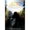 Daughter Arise: A Journey from Devastation to Restoration
