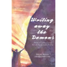 Writing Away the Demons: Stories of Creative Coping Through Transformative Writing