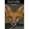Ben Jonson's Volpone, or the Fox: A Retelling