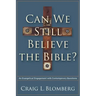 Can We Still Believe the Bible?: An Evangelical Engagement with Contemporary Questions