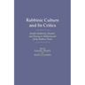 Rabbinic Culture and Its Critics: Jewish Authority, Dissent, and Heresy in Medieval and Early Modern Times