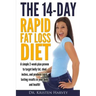 The 14-Day Rapid Fat Loss Diet: A simple 2-week plan proven to target belly fat, melt inches, and produce rapid lasting results in your body and healt
