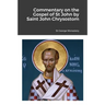 Commentary on the Gospel of St John by Saint John Chrysostom