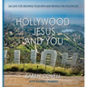Hollywood, Jesus, and You: 365 Days for Growing Your Faith and Praying for Hollywood