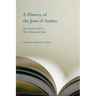 A History of the Jews of Arabia: From Ancient Times to Their Eclipse Under Islam