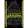 Homemade Hoodoo: Magic Spells with Easy Ingredients