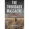 The Thibodaux Massacre: Racial Violence and the 1887 Sugar Cane Labor Strike
