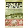 Escape on the Pearl: The Heroic Bid for Freedom on the Underground Railroad