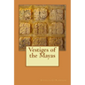 Vestiges of the Mayas