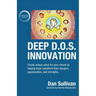 Deep D.O.S. Innovation: Create unique value for your clients by helping them transform their dangers, opportunities, and strengths.