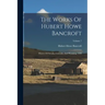 The Works Of Hubert Howe Bancroft: History Of Nevada, Colorado, And Wyoming. 1890; Volume 7