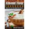 Almond Flour Cookbook: Gluten-Free Low Carb Almond Flour Recipes