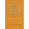 Beyond the Cross Timbers: The Travels of Randolph B. Marcy