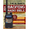 The Ultimate Baofeng Radio Bible for Beginners: An Easy-to-Follow Guerrilla's Guide to Master Your Baofeng Radio and Protect Your Loved Ones
