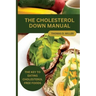 The Cholesterol Down Manual: The Key to Eating Cholesterol-Free Foods
