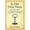 In Her Own Name: The Politics of Women's Rights Before Suffrage