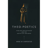 Theo-Poetics: Hans Urs Von Balthasar and the Risk of Art and Being