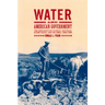 Water and American Government: The Reclamation Bureau, National Water Policy, and the West, 1902-1935