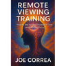 Remote Viewing Training: How to See Across Distance & Time With Mental Focus