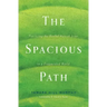 The Spacious Path: Practicing the Restful Way of Jesus in a Fragmented World