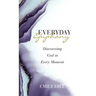 Everyday Epiphany: Discovering God in Every Moment