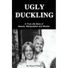 Ugly Duckling: A True Life Story of Beauty, Manipulation and Murder