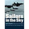 Sailors in the Sky: Memoir of a Navy Aircrewman in the Korean War