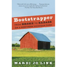 Bootstrapper: From Broke to Badass on a Northern Michigan Farm