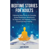 Bedtime Stories for Adults: 9 Relaxing Sleep Stories for Everyday Guided Meditation, Mindfulness for Beginners, Self-Hypnosis, Anxiety & Spiritual