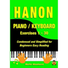 Hanon Piano / Keyboard Exercises 1 - 30: Condensed and Simplified for Beginners Easy Reading