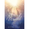 Rivers Wanted: Does God Still Speak Today? Extraordinary Dreams and Visions from God to Encourage Your Life