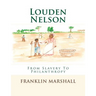 Louden Nelson: From Slavery To Philanthropy