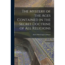 The Mystery of the Ages Contained in the Secret Doctrine of all Religions