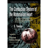Conduction System of the Mammalian Heart, The: An Anatomico-Histological Study of the Atrioventricular Bundle and the Purkinje Fibers