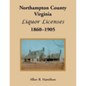 Northampton County, Virginia Liquor Licenses, 1860-1905