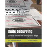 Knife Deburring: Science behind the lasting razor edge