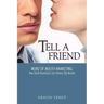 Tell A Friend -- Word of Mouth Marketing: How Small Businesses Can Achieve Big Results