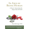 In Awe of Being Human: A Doctor's Stories from the Edge of Life and Death