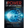 The Power of Life Coaching Volume 3: Manifesting Transformation in Financial, Professional, Emotional, Spiritual, Wellness and Relationship Aspects